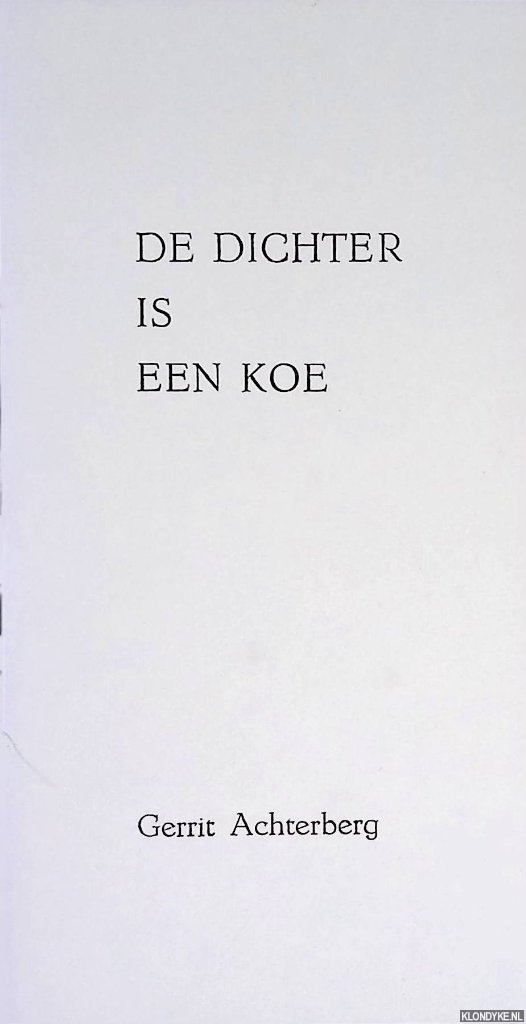 Achterberg, Gerrit - De dichter is een koe