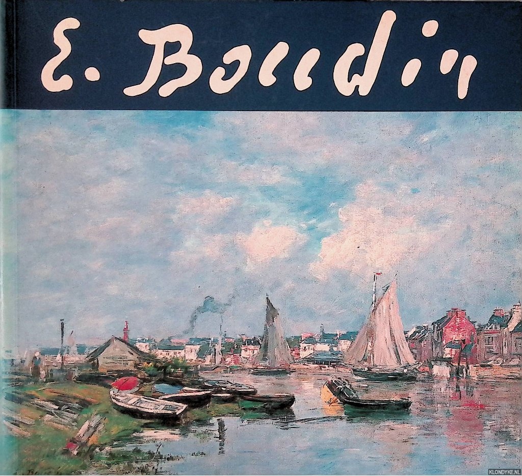 Bergeret-Gourbin, Anne-Marie & Laurent Manoeuvre (Avant-Propos) - Eugne Boudin 1824-1898