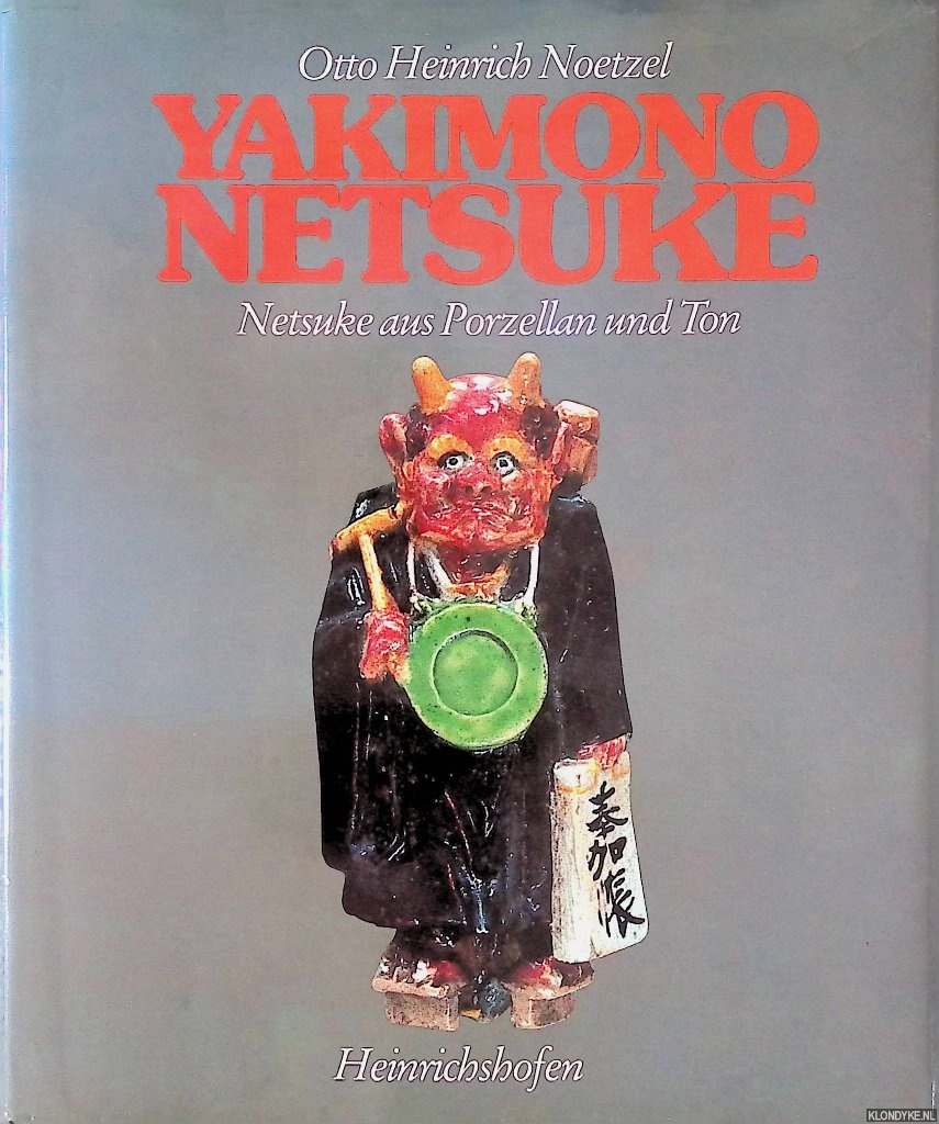 Noetzel, Otto Heinrich - Yakimono Netsuke. Netsuke aus Porzellan und Ton