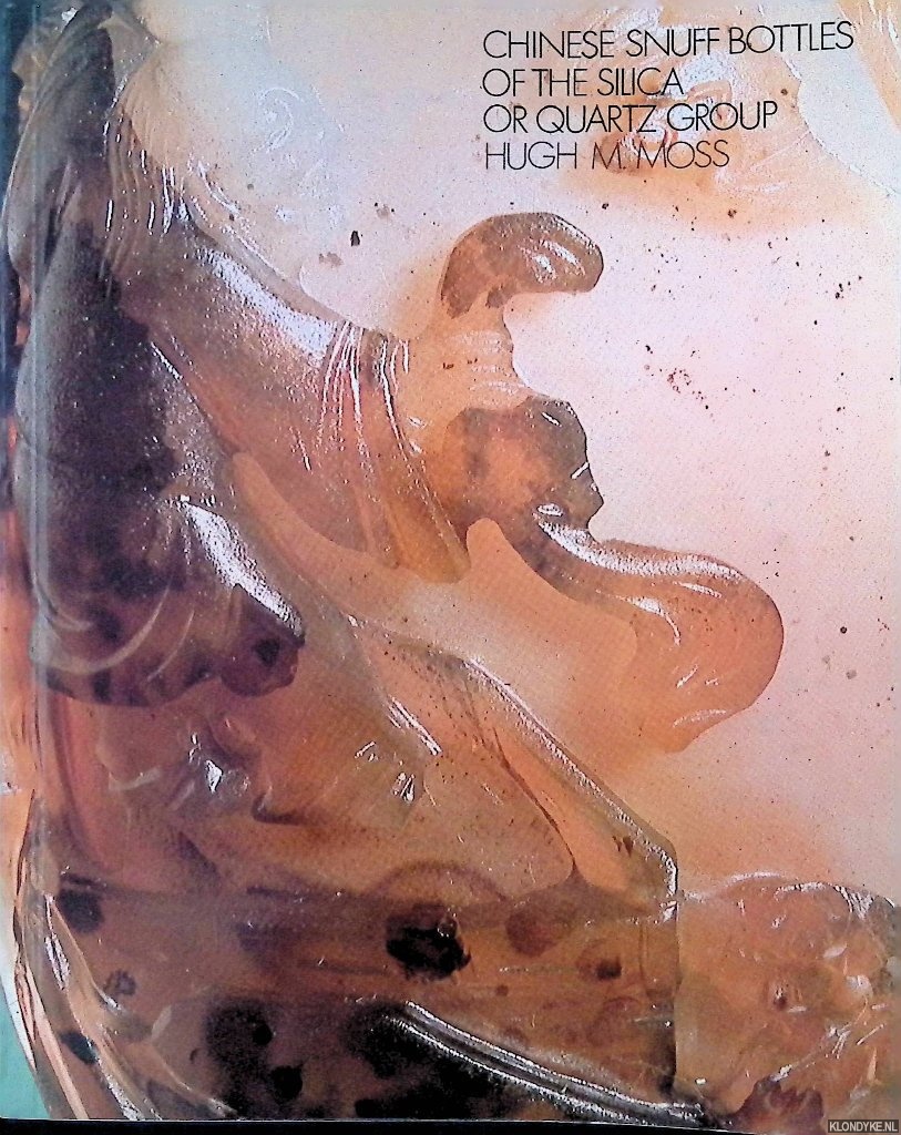 Moss, Hugh - Chinese Snuff Bottles of the Silica or Quartz Group