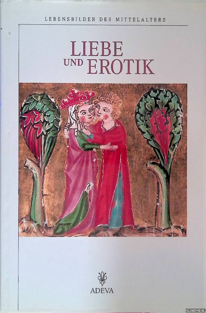 Bein, Thomas - Liebe und Erotik: Lebensbilder des Mittelalters