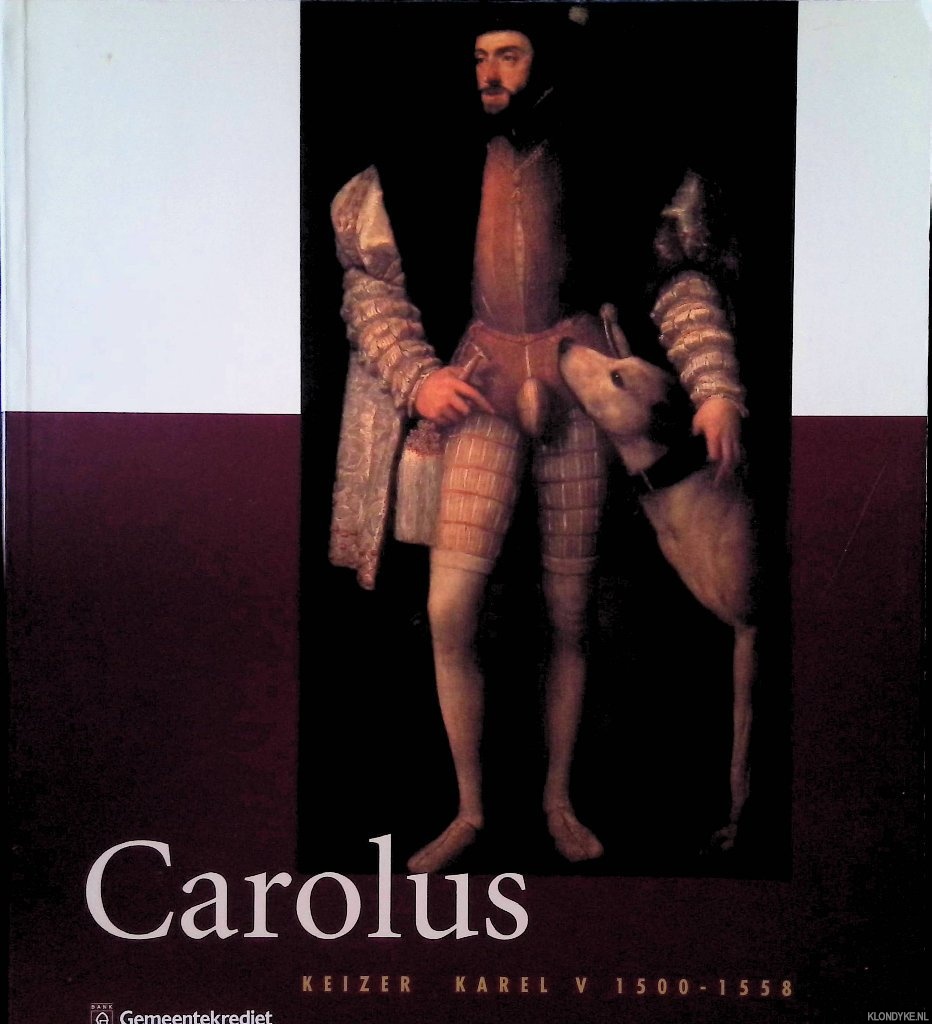 Soly, Hugo - Carolus. Keizer Karel V 1500 - 1558