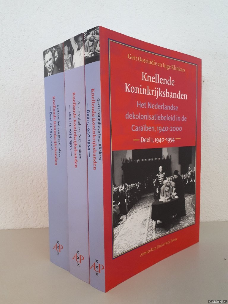 Oostindie, Gert & Inge Klinkers - Knellende Koninkrijksbanden: het Nederlandse dekolonisatiebeleid in de Caraiben, 1940-2000 (3 delen)