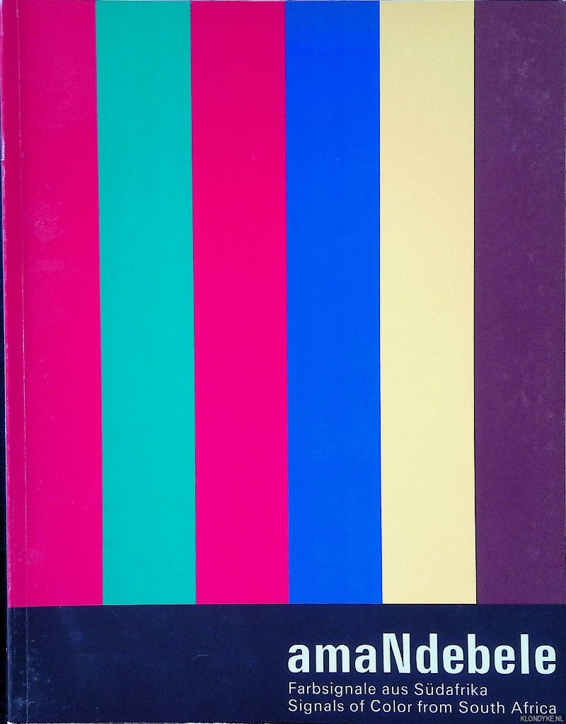 Mchunu, Vusi D. (editor) - Amandebele: Farbsignale Aus Sudafrika / Signals of Color from South Africa