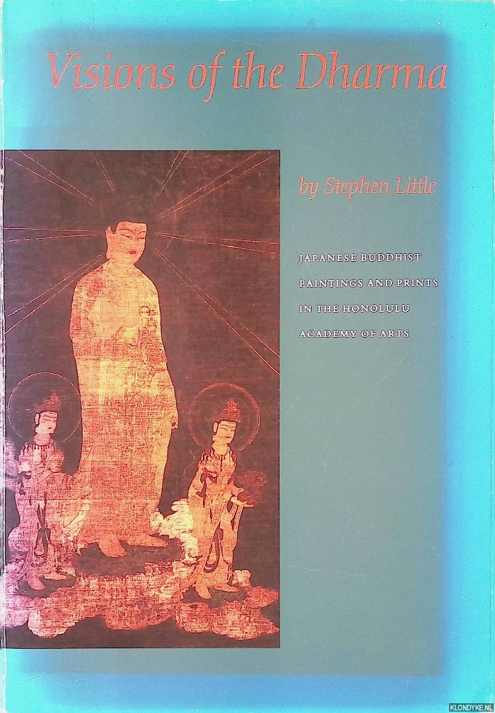 Little, Stephen - Visions of the Dharma: Japanese Buddhist Paintings and Prints in the Honolulu Academy of Arts