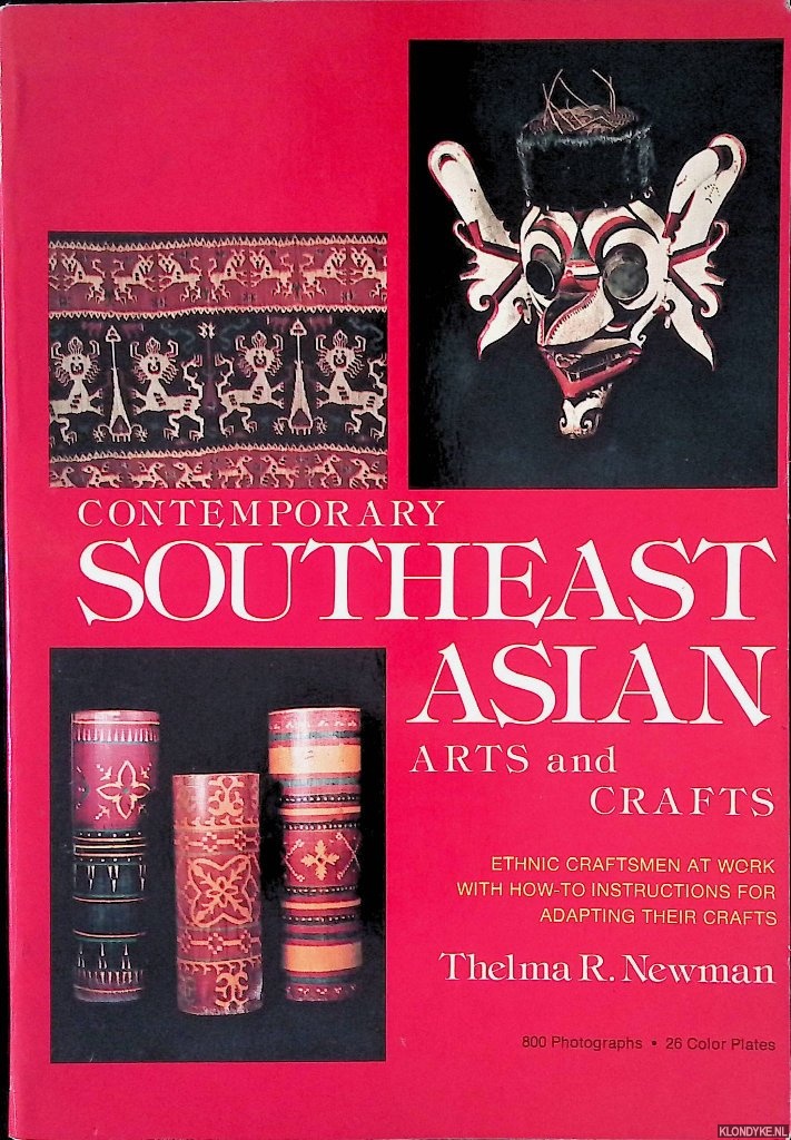 Newman, Thelma R. - Contemporary Southeast Asian arts and crafts. Ethnic craftsmen at work with How-to instructions for adapting their crafts