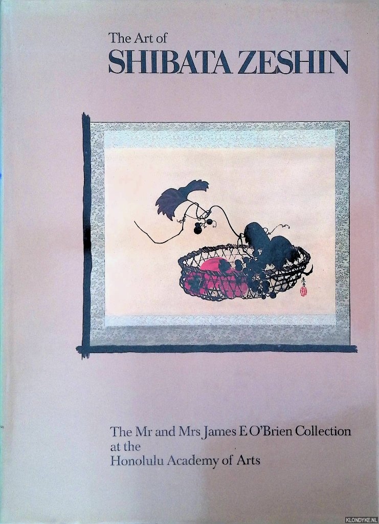 Brien, Mary Louise O' & Martin Foulds - The Art of Shibata Zeshin. The Mr.& Mrs. James E. O'Brien Collection at the Honolulu Academy of Arts