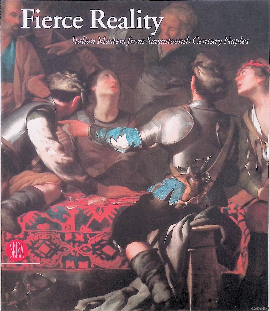 Loughman, Tom J. (editor) - Fierce Reality Italian Masters from 17th Century Naples