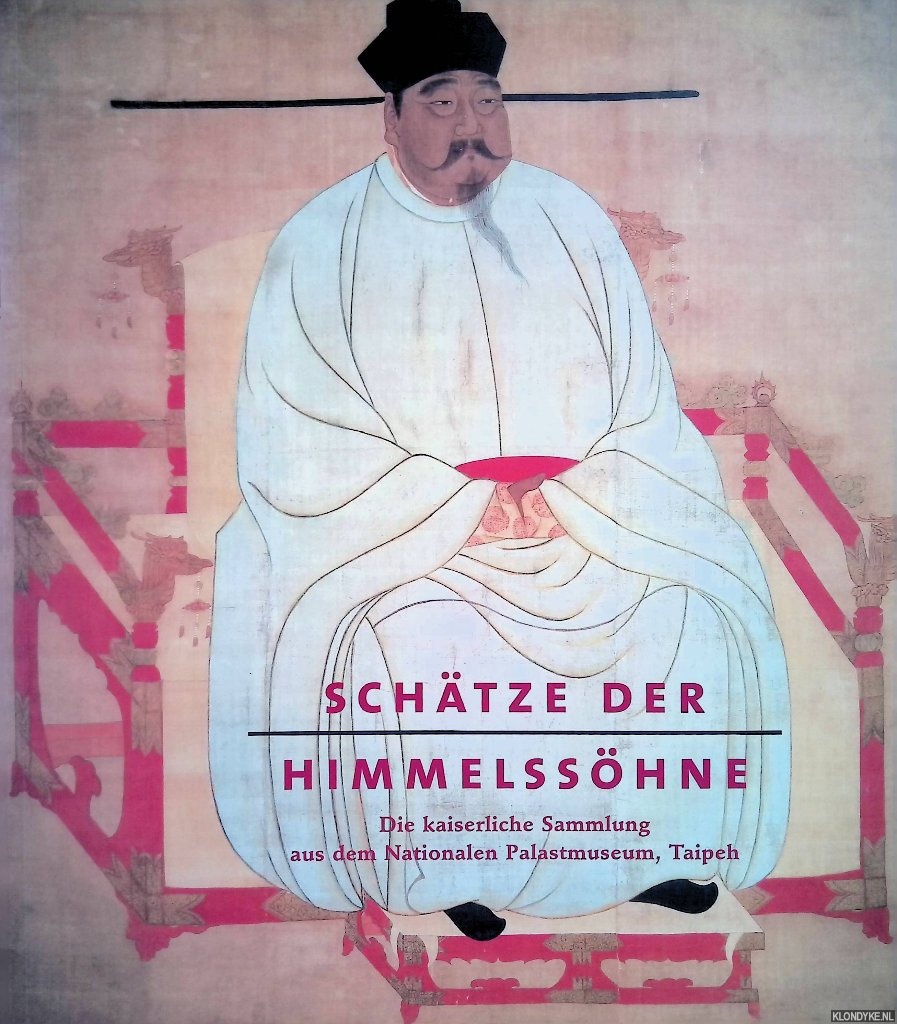 Toyka-Fuong, Ursula - Schtze der Himmelsshne. Die Kaiserliche Sammlung aus dem Nationalen Palastmuseum, Taipeh