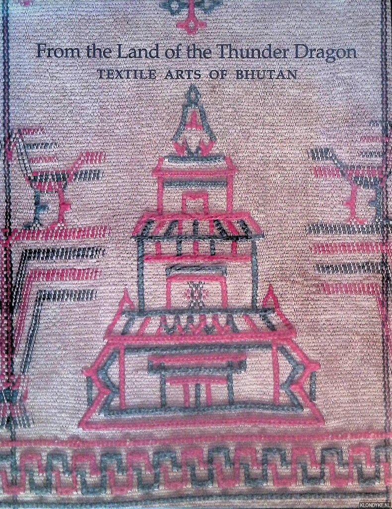 Myers, Diana K. -& Susan S. bean - From the Land of the Thunder Dragon: Textile Arts of Bhutan