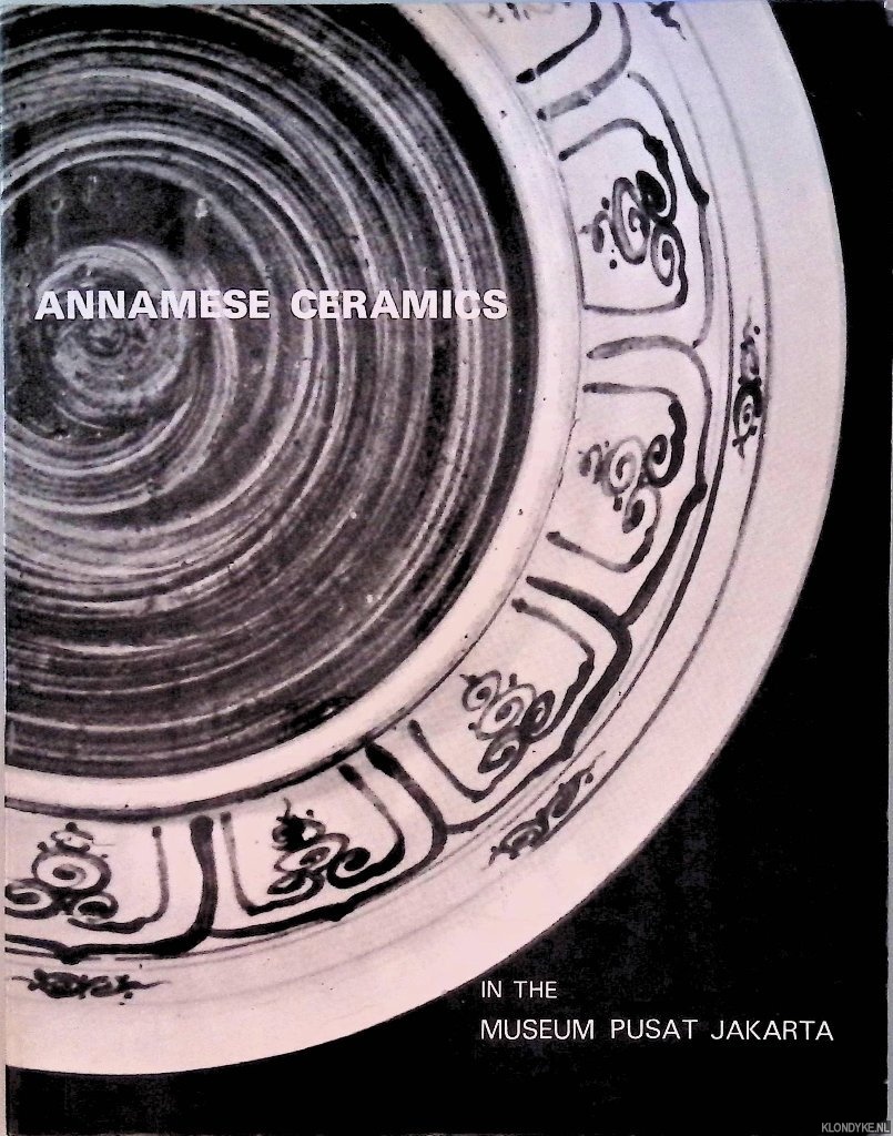 Lammers, Cheng & Frank Lammers (photographs) - Annamese Ceramics in the Museum Pusat Jakarta