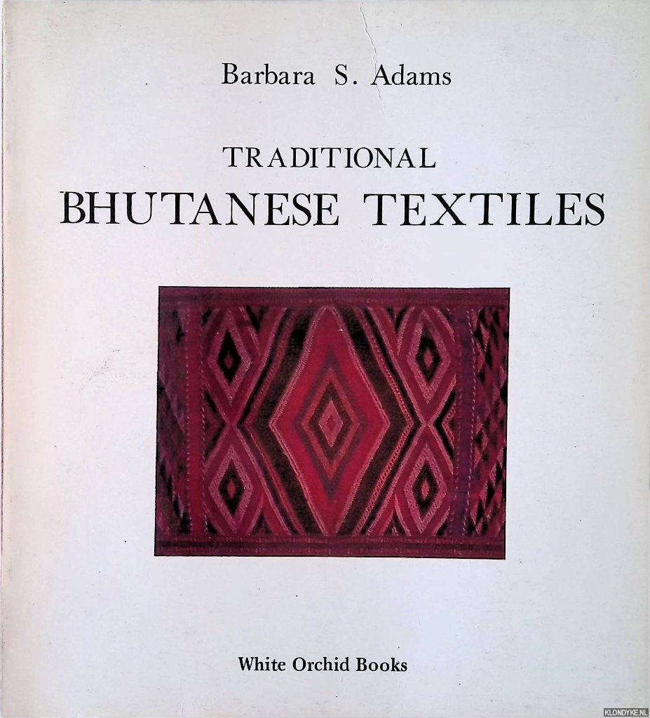 Adams, Barbara S. - Traditional Bhutanese Textiles