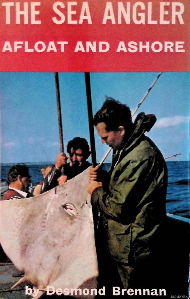 Brennan, Desmond - The Sea Angler Afloat and Ashore