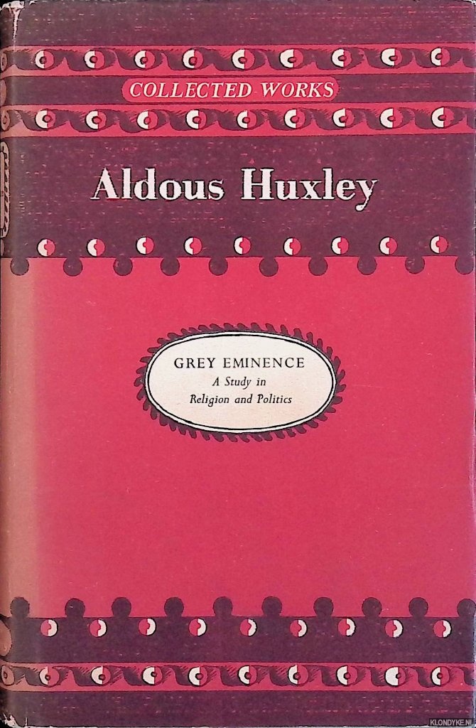 Huxley, Aldous - Grey Eminence: a Study in Religion and Politics