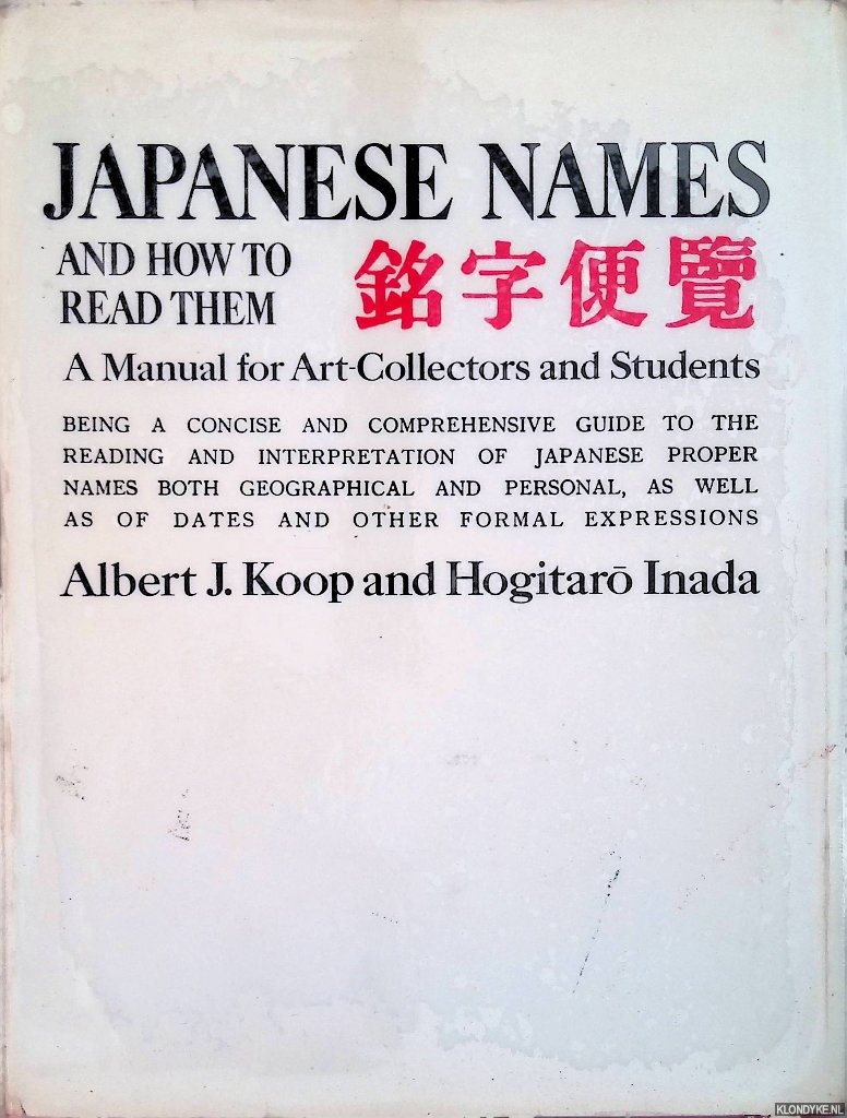 Koop, Albert J. & Inada Hogitaro - Japanese Names and How to Read Them: A Manual for Art Collectors and Students