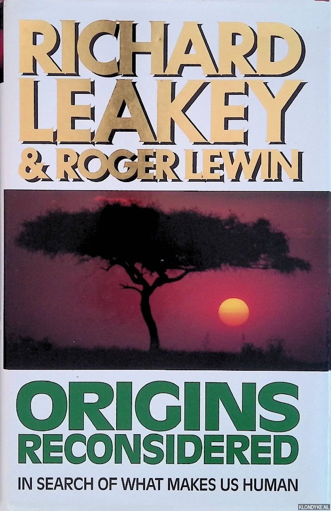 Leakey, Richard & Roger Lewin - Origins Reconsidered: In Search of What Makes Us Human