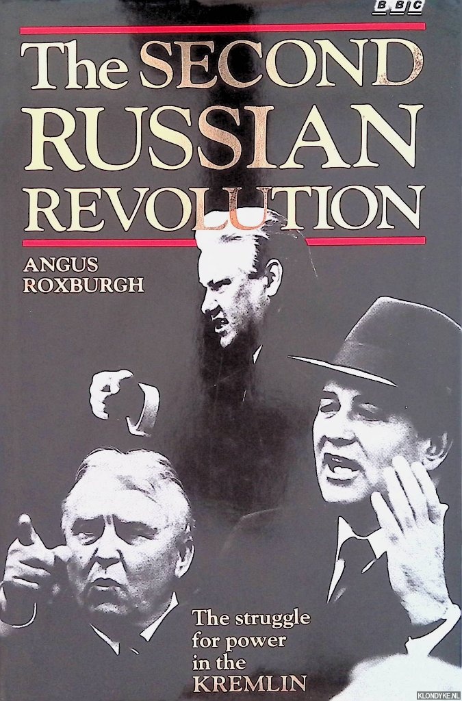 Roxburgh, Angus - The second Russian revolution: the struggle for power in the Kremlin