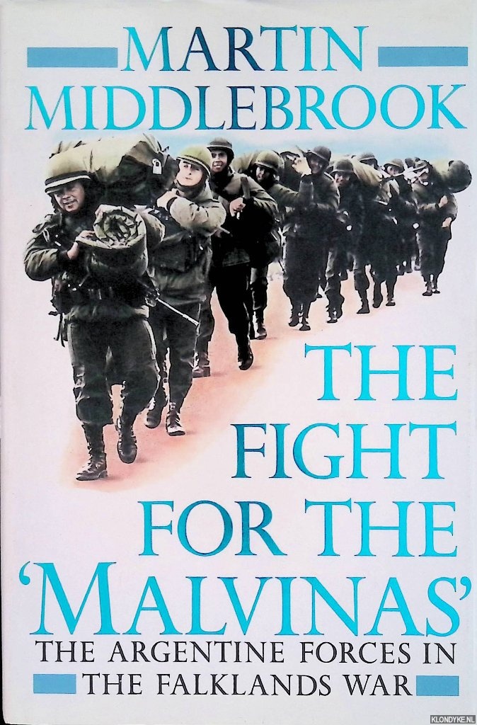 Middlebrook, Martin - The Fight for the Malvinas: The Argentine Forces in the Falklands War