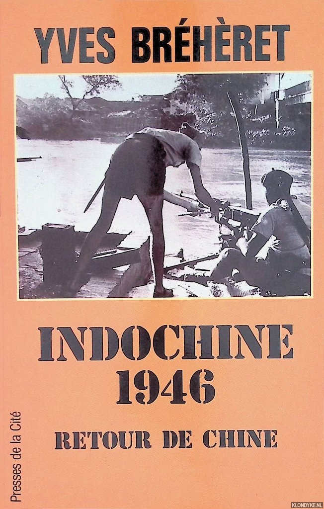 Brhret, Yves - Indochine 1946: retour de chine