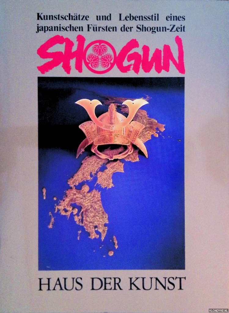 Goepper, Roger & Shinzaburo Oishi & Yoshinobu Tokugawa (mit Beitrgen von) - Shogun Kunstschtze und Lebensstil eines japanischen Frsten der Shogun-Zeit