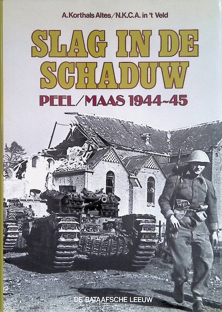 Korthals Altes, A. & N.K.C.A. in 't Veld - Slag in de schaduw: Peel/Maas 1944-45