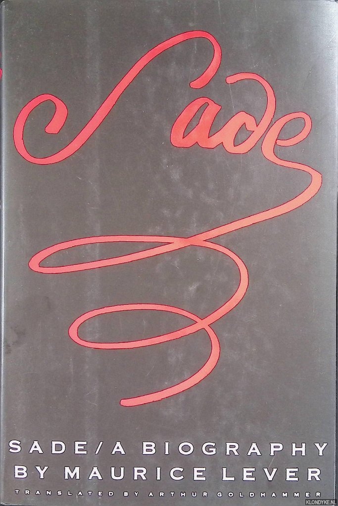 Lever, Maurice - Sade: A Biography