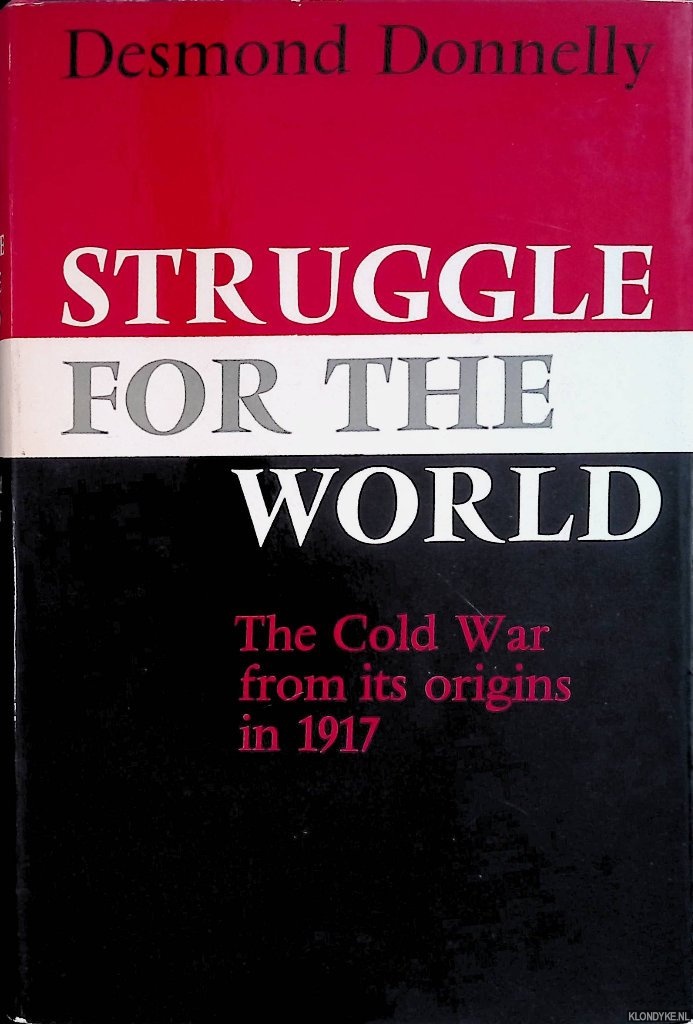 Donnelly, Desmond - Struggle for the World: the Cold War from its origins in 1917