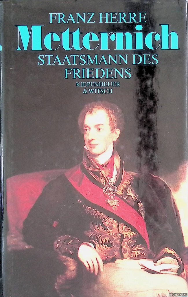 Herre, Franz - Metternich: Staatsmann des Friedens