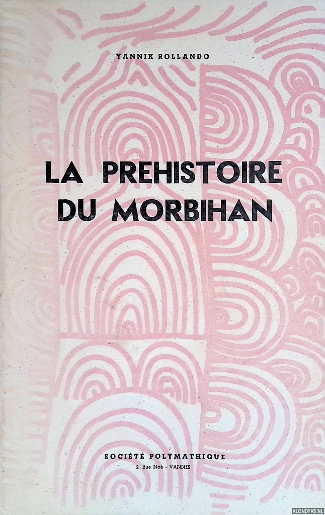 Rollando, Yannik - La prhistoire du Morbihan. Le vannetais littoral