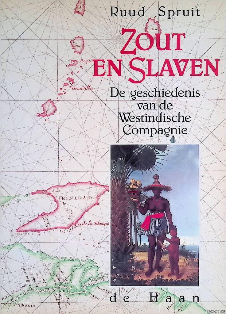 Spruit, Ruud - Zout en Slaven: De geschiedenis van de Westindische Compagnie