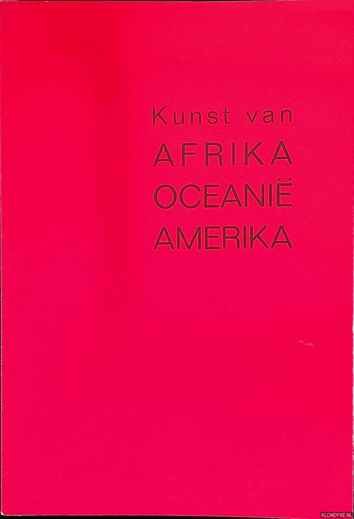 Claerhout, Adriaan (inleiding) - Kunst van Afrika, Oceani, Amerika/Keuze uit de verzamelingen van het Etnografisch Museum van de stad Antwerpen