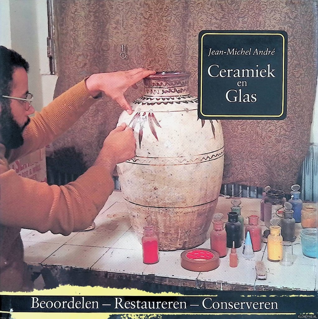 Andr, Jean-Michel - Ceramiek En Glas. Beoordelen Restaureren Conserveren