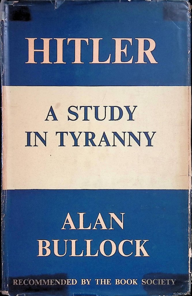 Bullock, Alan - Hitler: A Study in Tyranny