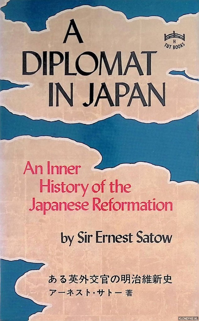 Satow, Ernest - A Diplomat in Japan: An Inner History of the Japanese Reformation