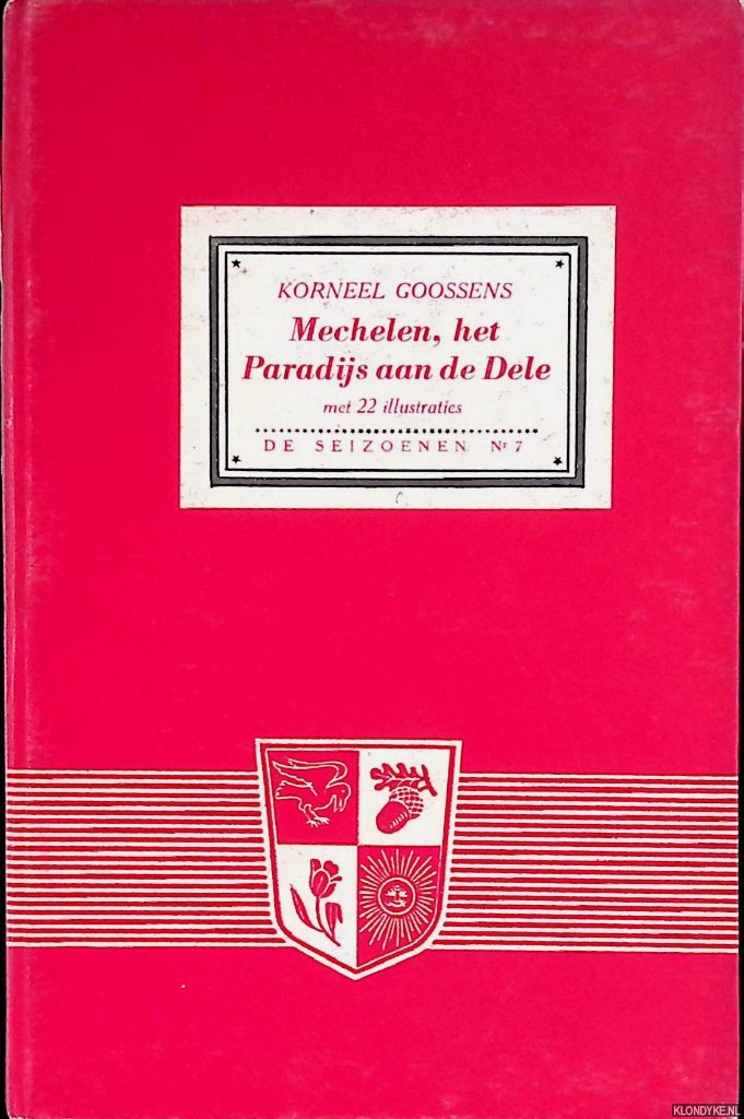 Goossens, Korneel - Mechelen: het paradijs aan de Dele