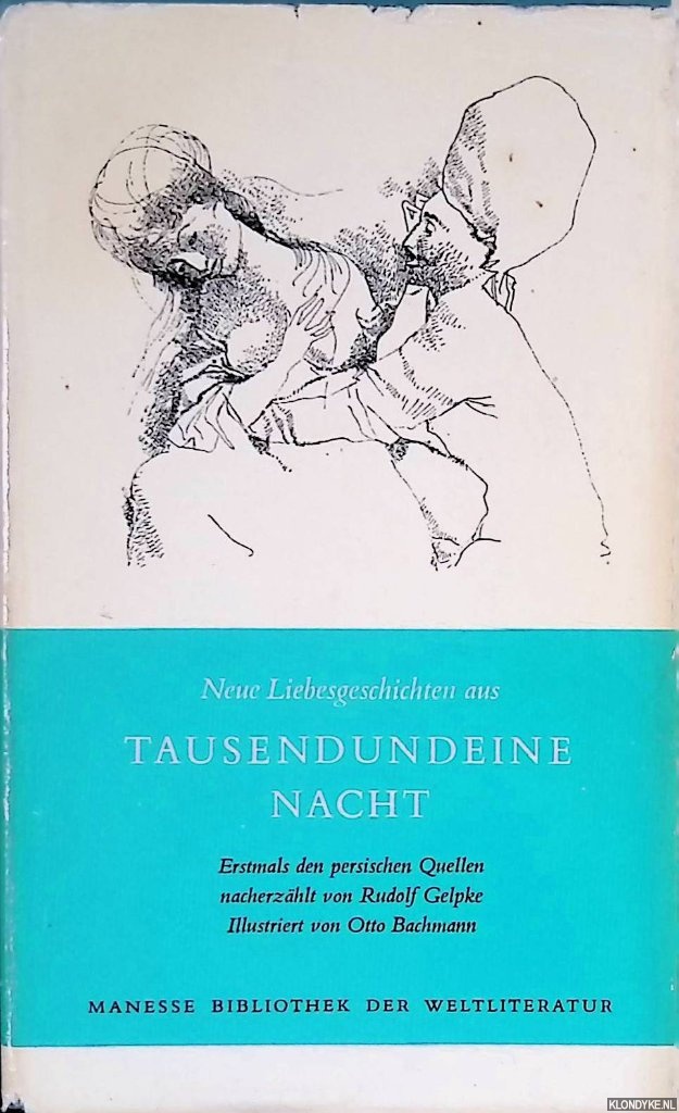 Gelpke, Rudolf - Neue Liebesgeschichten aus tausendundeine Nacht. Erstmals den persischen Quellen nacherzhlt von Rudolf Gelpke