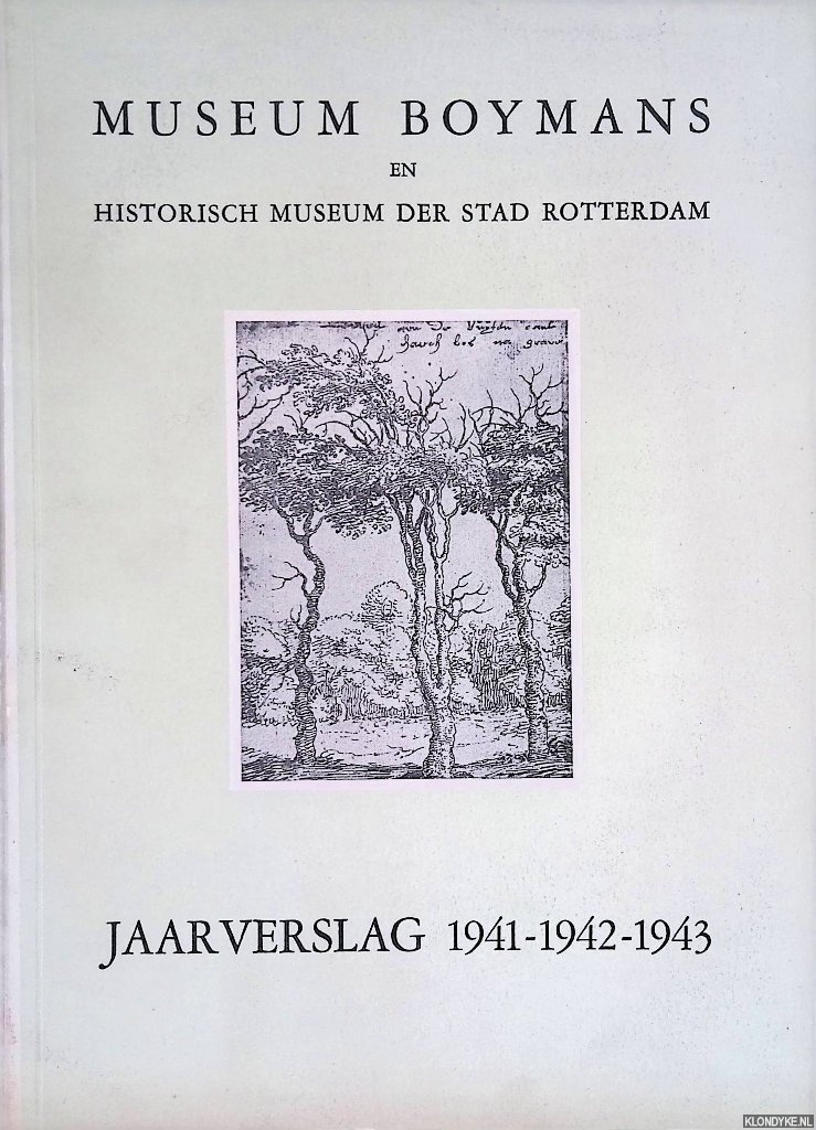 Hannema, D. - e.a. - Museum Boymans en historisch museum der stad Rotterdam: Jaarverslag 1941-1942-1943