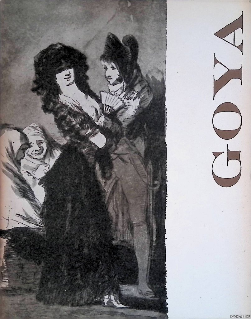 Ebbinge Wubben, J.C. - e.a. - Goya: tekeningen, etsen, lithografieen uit het museo del Prado en het museo Lazaro Galdiano te Madrid
