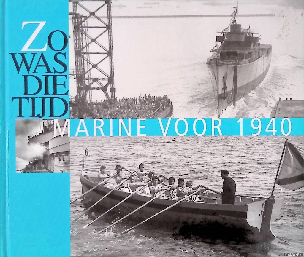 Diverse auteurs - Zo was die tijd: Marine voor 1940