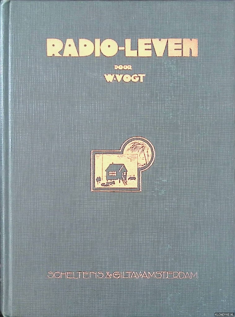 Vogt, Willem - Radioleven: een kwarteeuw pioniersarbeid in een modern beroep