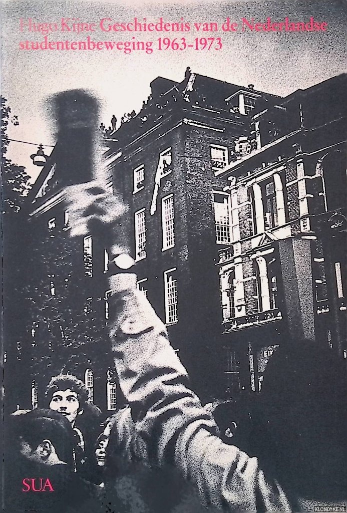 Kijne, Hugo - Geschiedenis van de Nederlandse studentenbeweging 1963-1973
