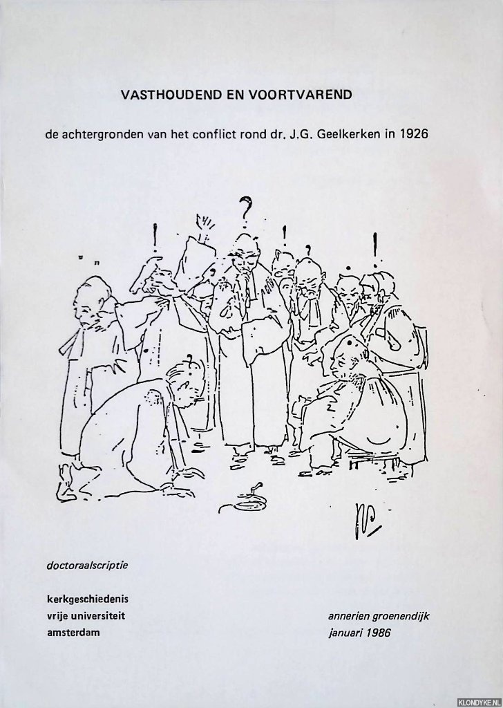 Groenendijk, Annerien - Vasthoudend en voortvarend: de achtergronden van het conflict rond dr. J.G. Geelkerken in 1926