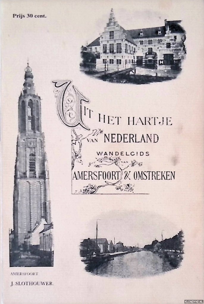 Slothouwer, J. - Uit het hartje van Nederland: wandelgids van Amersfoort & omstreken