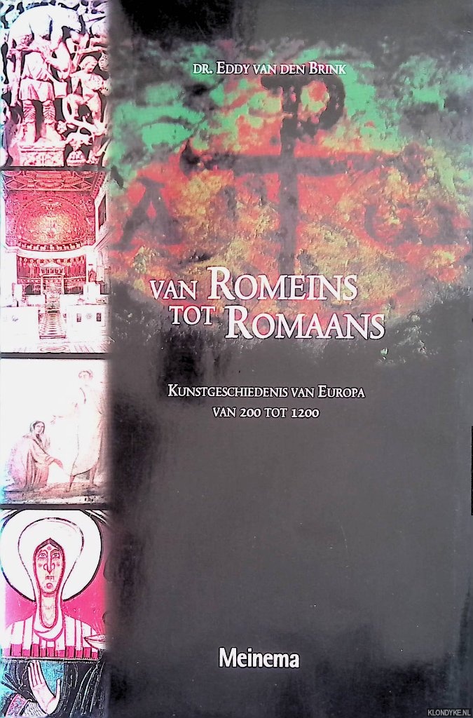 Brink, dr. Eddy van den - Van Romeins tot Romaans: kunstgeschiedenis van Europa van 200 tot 1200 *GESIGNEERD*