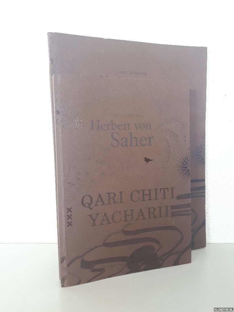 Onsterk, Laura (opgetekend door) - Het leven van Herbert von Saher: Qari Chiti Yacharii (2 delen) *GESIGNEERD*