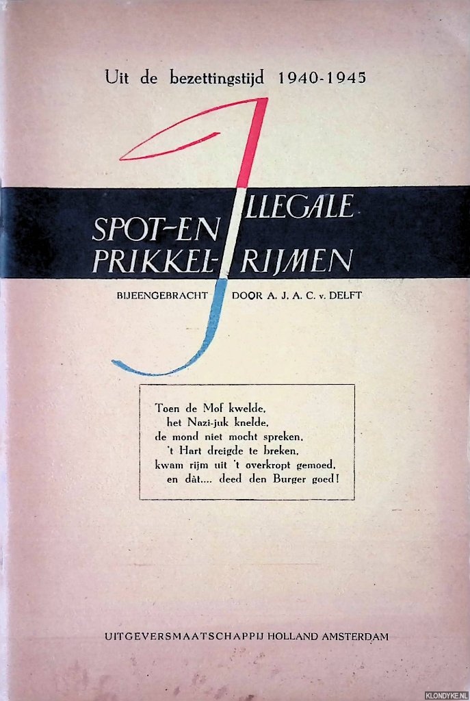 Delft, A.J.A.C. van - Illegale spot- en prikkel-rijmen. Uit de bezettingstijd 1940-1945