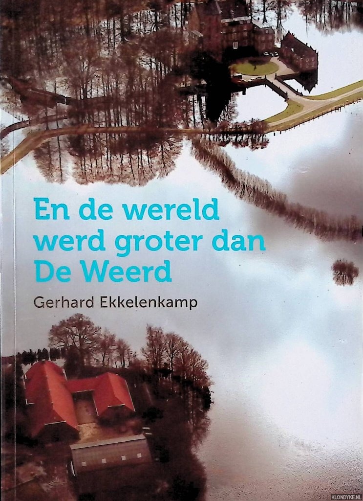 Ekkelenkamp, Gerhard - En de wereld werd groter dan De Weerd