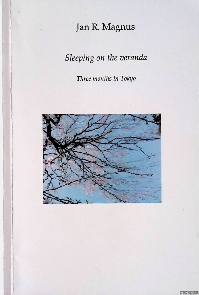 Magnus, Jan R. - Sleeping on the veranda: Three months in Tokyo