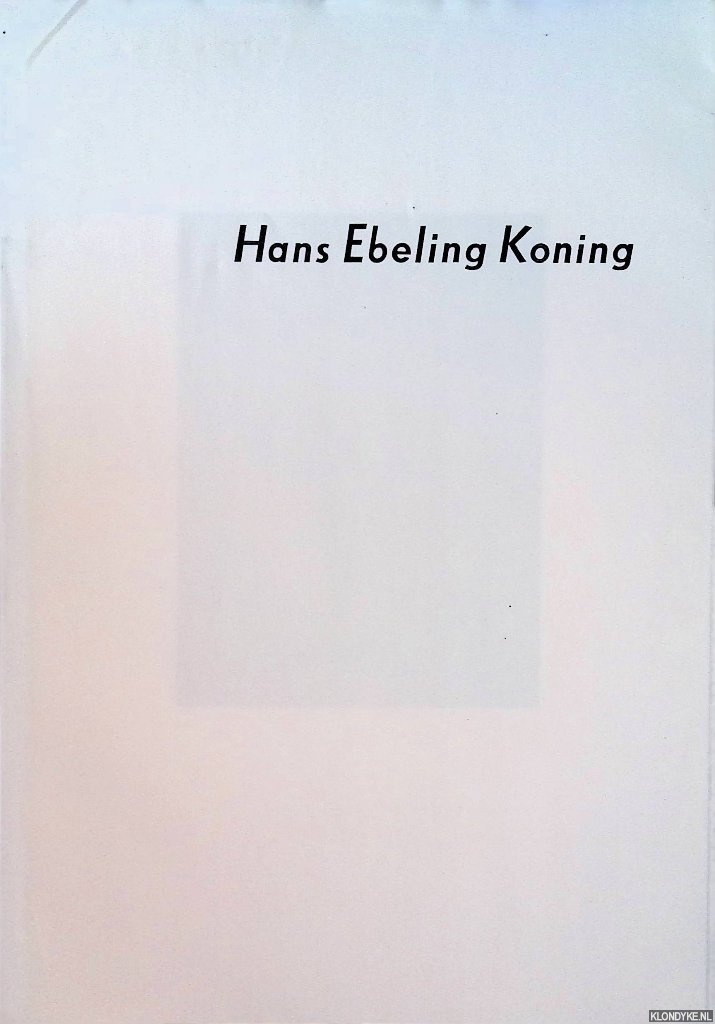 Lenders, Tom (met een inleiding van) - Hans Ebeling Koning: tekeningen & schilderijen *GESIGNEERD*