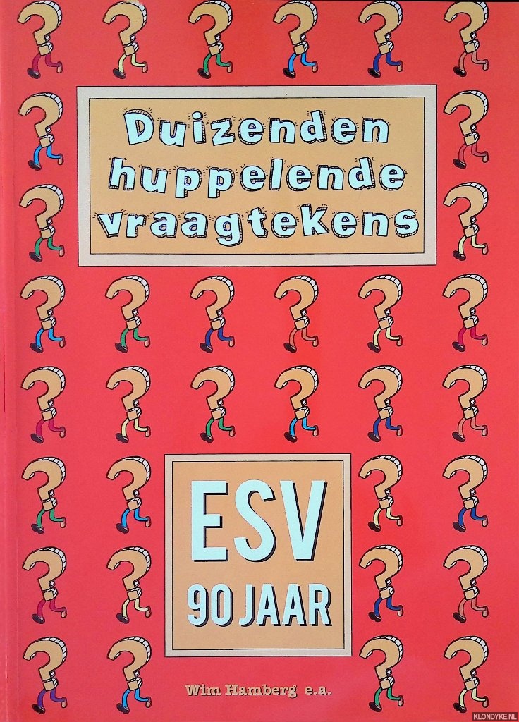 Hamberg, Wim - e.a. - Duizenden huppelende vraagtekens: ESV 90 jaar